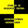 Covington Catholic Chamber Choir - Stand by Me (Quarantine Edition) - Single